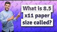 What is 8.5 x11 paper size called?