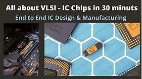 IC Design & Manufacturing Process : Beginners Overview to VLSI