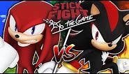 SHADOW VS KNUCKLES! - Stick Fight The Game!