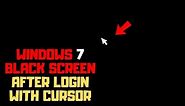 How to Fix Black Screen After Login on windows 7