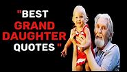 BEST GRANDDAUGHTERS QUOTES