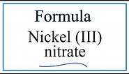 How to Write the Formula for Nickel (III) nitrate