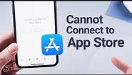 Top 7 Ways to Fix "Cannot Connect to App Store" on iPhone/iPad [Tested]