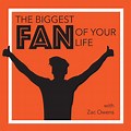Biggest Fan of Your Life