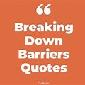Breaking Down Barriers Quotes