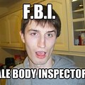 FBI Female Body Inspector Meme