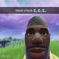 Fresh Cut Fortnite Meme Wave Check