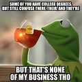 Kermit None of My Business Meme Work