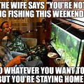 Wife Funny Fishing Memes