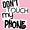 Keep Calm and Don't Touch My Phone