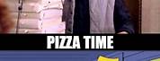 It's Pizza Time Meme