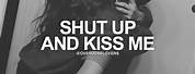 Shut Up and Kiss Me Meme