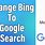 Change From Bing to Google