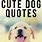 Cute Dog Quotes