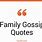 Family Gossip Quotes