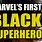 First Black Superhero
