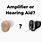 Hearing Aids Not Amplifiers