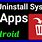 How to Uninstall App in Android