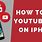 How to Use My Apple iPhone YouTube