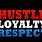 Hustle Loyalty and Respect