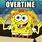 Overtime Spongebob Meme