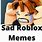 Sad Roblox Meme