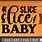 Slice Slice Baby SVG