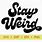 Stay Weird SVG