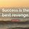 Success Is the Best Revenge Quote