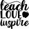 Teach Love Inspire PNG