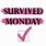 We Survived Monday