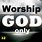 Worship God Only
