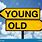 Young or Old Signs