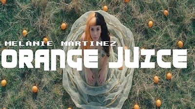 Melanie Martinez Orange Juice