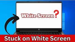 How To Fix White Screen on Windows 10/11 - Laptop/PC