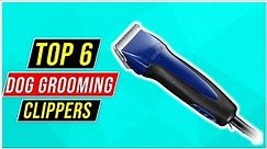 ✅Best Dog Grooming Clippers In 2023-Top 6 Clippers Review 2023