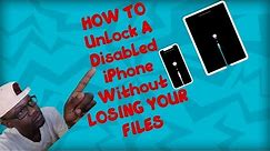 HOW TO UNLOCK A DISABLED IPHONE WITHOUT LOSING DATA