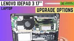 Lenovo Ideapad 3 17'' LAPTOP - How to open & UPGRADE OPTIONS