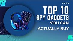 TOP 10 Spy Gadgets You Can Actually Buy