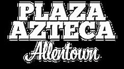 Allentown PA | Plaza Azteca | Your Shortcut to Mexico 🇲🇽