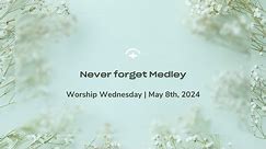 WORSHIP WEDNESDAY | May 8th , 2024