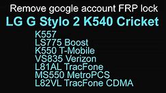 Bypass google account LG G Stylo 2 K540 Cricket K570 K550 T-Mobile MS550 Metro