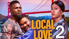 LOCAL LOVE 2 - (New Movie) Maurice Sam, Sarian Martin 2024 Nollywood Romcom Movie
