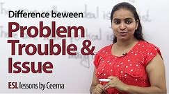 Difference between - Problem, Trouble & Issue - Free Spoken English Lesson