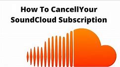 How To Cancell Your SoundCloud Subscription