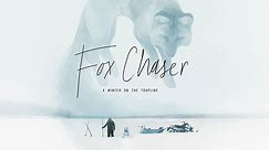 Fox Chaser: A Winter on the Trapline