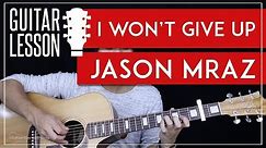I Won't Give Up Guitar Tutorial - Jason Mraz Guitar Lesson 🎸 |Chords + Tabs + Guitar Cover|