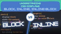 Block vs Inline vs Inline-Block | Displays In HTML & CSS