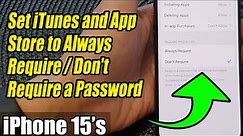 iPhone 15/15 Pro Max: How to Set iTunes and App Store to Always Require/Don't Require a Password
