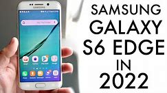Samsung Galaxy S6 Edge In 2022! (Still Worth It?) (Review)